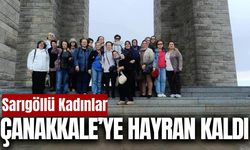 Sarıgöllü kadınlar Çanakkale’nin tarihi güzelliklerini keşfetti
