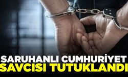 Saruhanlı Cumhuriyet Savcısı tutuklandı