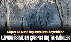 Süper El Nino kışı nasıl etkileyebilir?
