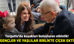 Turgutlu’da gençler ve yaşlılar Turgutlu’da çiçeklerle buluştu