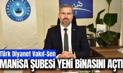 Türk Diyanet Vakıf-Sen Manisa Şubesi yeni binasını açtı