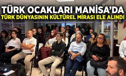 Türk Ocakları Manisa’da Türk dünyasının kültürel mirası ele alındı