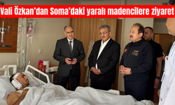 Vali Özkan’dan Soma’da yaralı maden işçilerine ziyaret