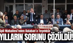 Yılların sorunu çözüldü! Spil Mahallesi’nden Balaban’a teşekkür