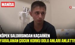 Manisa'da köpekten kaçarken yaralanan çocuk o anları anlattı!