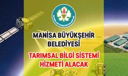 MANİSA BÜYÜKŞEHİR BELEDİYESİ TARIMSAL BİLGİ SİSTEMİ HİZMETİ ALACAK