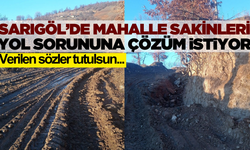 Sarıgöl'de mahalle halkı yol sorunundan şikayetçi