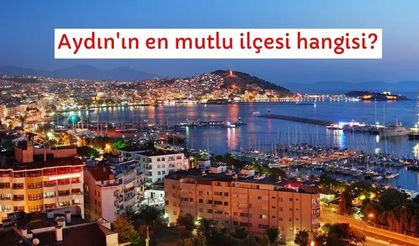 Aydın'ın en mutlu ilçesi hangisi?