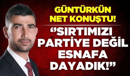 Murteza Güntürkün net konuştu! “Sırtımızı partiye değil, esnafa dayadık”