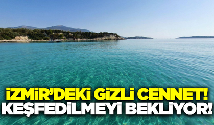 İzmir'in keşfedilmemiş köyü!