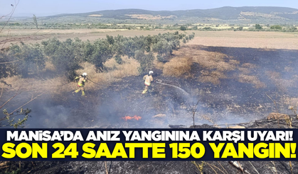 Manisa'da Yangın Alarmı: 24 Saatte 150 Yangına Müdahale!