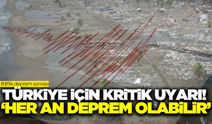 8,8'lik deprem sonrası uzmanından Türiye için kritik uyarı!