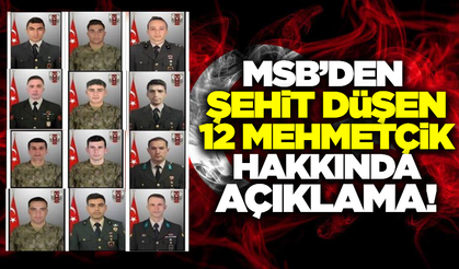 Pençe-Kilit Harekâtı'nda şehit olan 12 Mehmetçik için MSB'den açıklama!