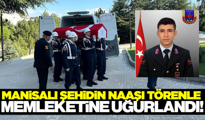 Manisalı şehidin naaşı memleketine uğurlandı!