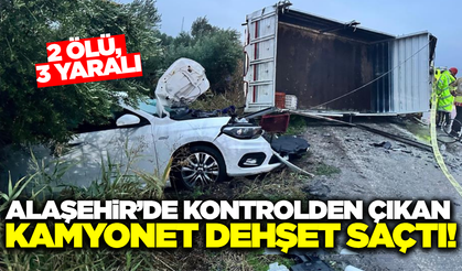 Alaşehir'de feci kaza: 2 ölü, 3 yaralı