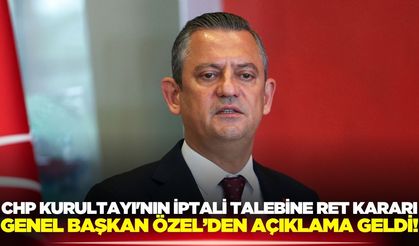 CHP'nin Kurultay davası reddedildi:  Özgür Özel'den açıklama geldi