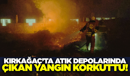 Kırkağaç'ta atık depolarında çıkan yangın paniğe neden oldu