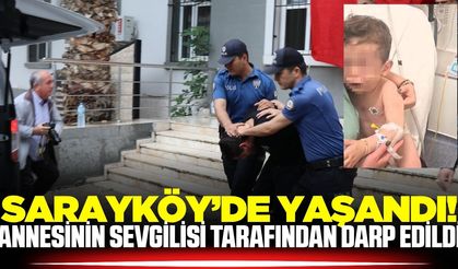 Sarayköy'de dehşet: Bebekte kalıcı hasar olup olmadığı araştırılacak