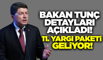 Bakan Tunç "11. Yargı Paketi" detaylarını paylaştı!