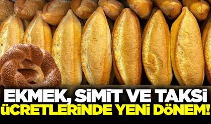 Ekmek, simit ve taksi ücretlerine yeni düzenleme!