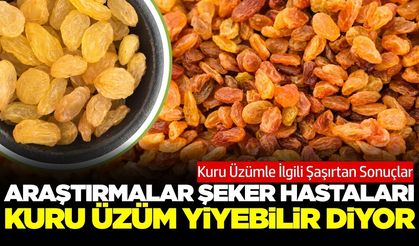 Bilimsel veriler destekliyor: Şeker hastaları da 'kuru üzüm' yiyebilir