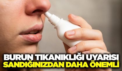 Burun tıkanıklığı basit bir kış şikayeti değildir