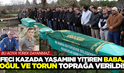 Manisa'da gözyaşları sel oldu: Aynı aileden 3 kişi toprağa verildi