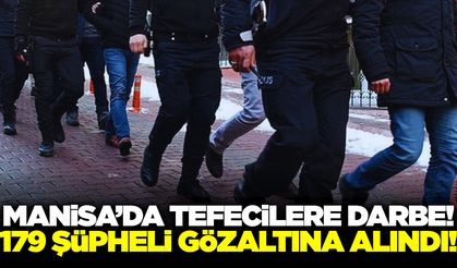 Manisa dahil 52 ilde tefecilere operasyon!