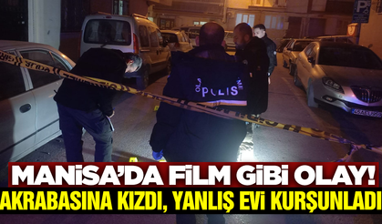 Manisa'da Silahlı Saldırı! Akrabasının Evi Sanıp Başkasının Evini Kurşunladı
