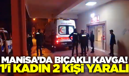 Manisa'da tartışma kanlı bitti: 1'i kadın 2 yaralı
