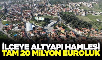 Manisa'nın ilçesine 20 milyon euroluk altyapı hamlesi