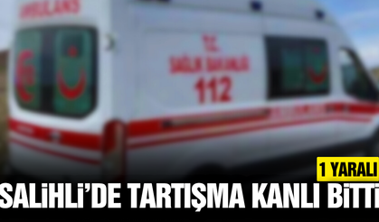 Salihli'de bıçaklı kavga: 1 yaralı