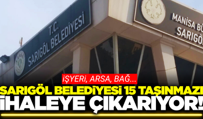 Sarıgöl Belediyesi 15 taşınmazı ihaleye çıkarıyor!