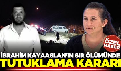 İbrahim Kayaslan'ın sır ölümünde tutuklama kararı!