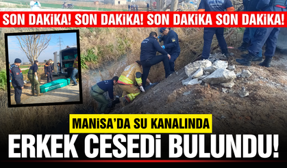 Son Dakika! Manisa'da su kanalında ceset bulundu