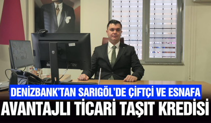 DenizBank’tan Sarıgöl’de Çiftçi ve Esnafa Avantajlı Ticari Taşıt Kredisi
