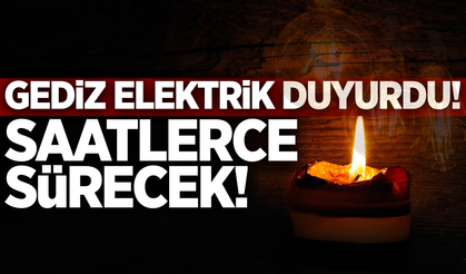 Gediz Elektrik'ten 6 ilçeye uyarı!