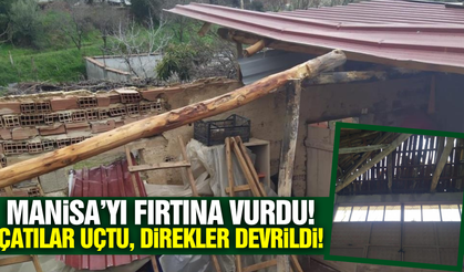 Manisa'da şiddetli fırtına çatıları uçurdu!