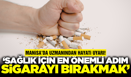 Manisa'da uzmanından sigara bağımlılarına hayati uyarı!