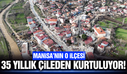 Manisa'nın ilçesinde 35 yıllık çile sona eriyor!