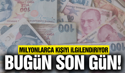 Milyonlarca kişiyi ilgilendiriyor: Bugün son gün...