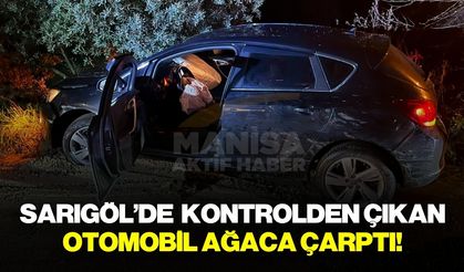 Sarıgöl'de kontrolden çıkan otomobil ağaca çarptı