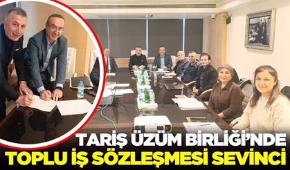 TARİŞ Üzüm Birliği’nde işçiye destek: İmzalar atıldı