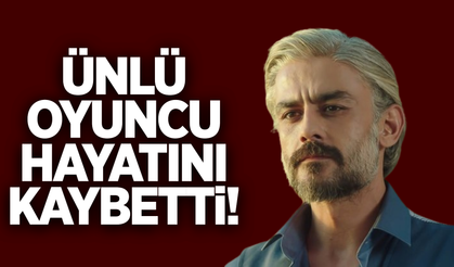 Ünlü oyuncu Kanbolat Görkem Arslan hayatını kaybetti