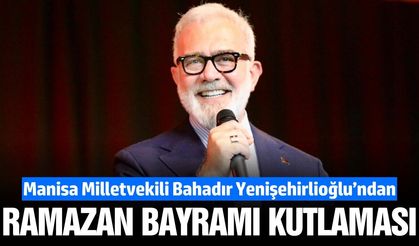 Bahadır Yenişehirlioğlu'ndan Ramazan Bayramı mesajı