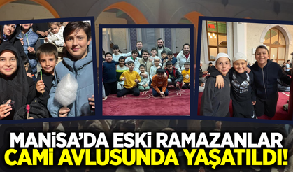Eski Ramazan gelenekleri Manisa'da yaşatıldı!