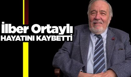 İlber Ortaylı hayatını kaybetti