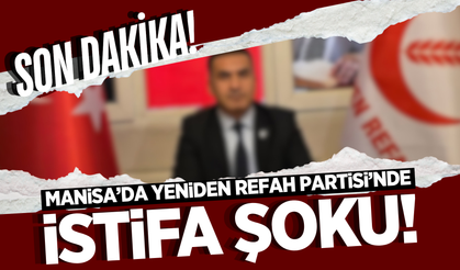 Manisa'da Yeniden Refah Partisi'nde istifa depremi!
