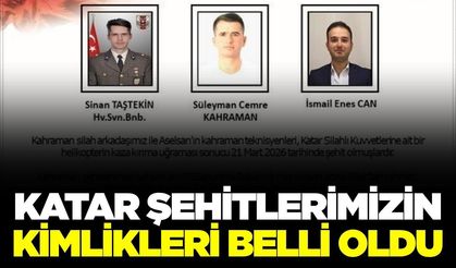 Katar şehitlerimizin kimlikleri belli oldu