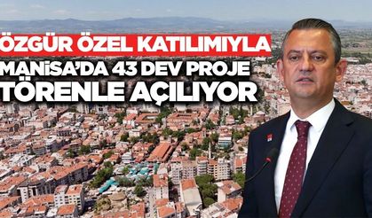 Manisa'daki toplu açılış törenine Özel'de katılacak